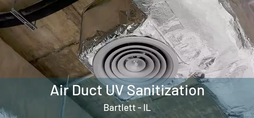 Air Duct UV Sanitization Bartlett - IL