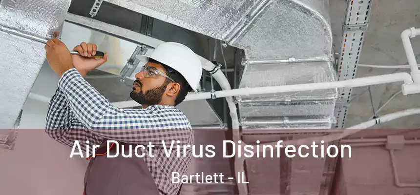  Air Duct Virus Disinfection Bartlett - IL