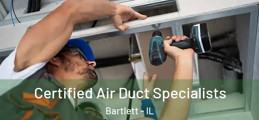  Certified Air Duct Specialists Bartlett - IL