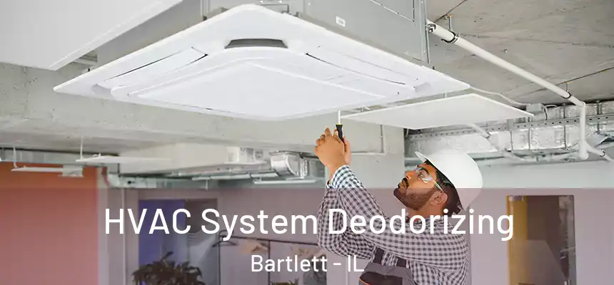HVAC System Deodorizing Bartlett - IL