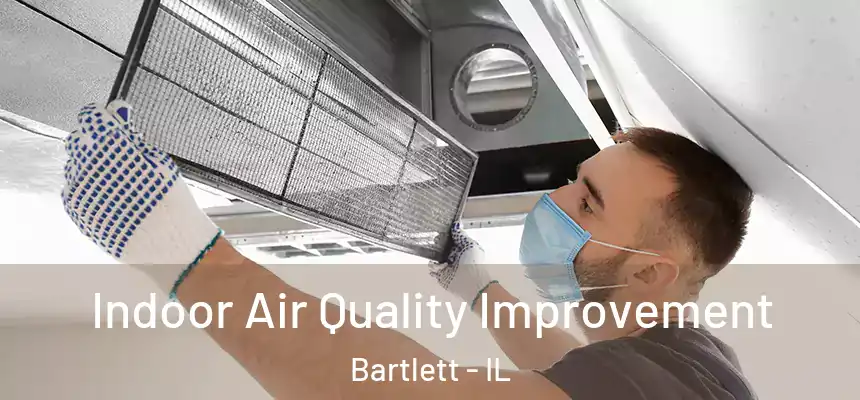  Indoor Air Quality Improvement Bartlett - IL
