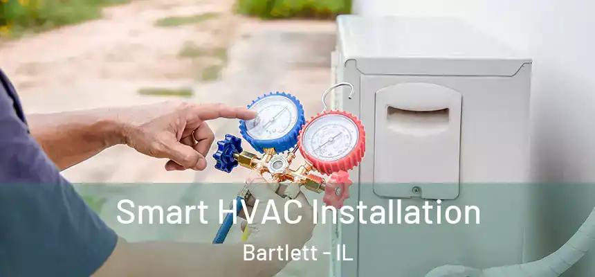  Smart HVAC Installation Bartlett - IL