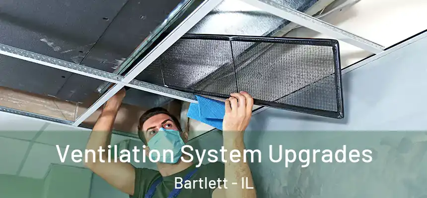 Ventilation System Upgrades Bartlett - IL